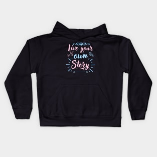 Live Your Own Story Inspirational Quote Kids Hoodie